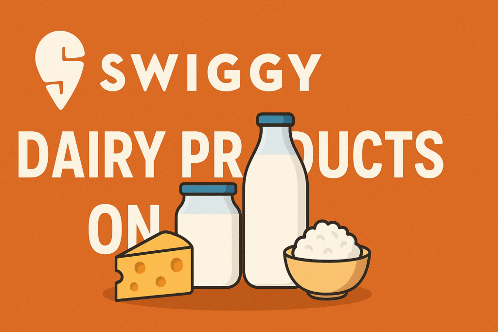 Swiggy Dairy Products Deliver: Your Complete Guide to Fresh, Quality Dairy Delivered